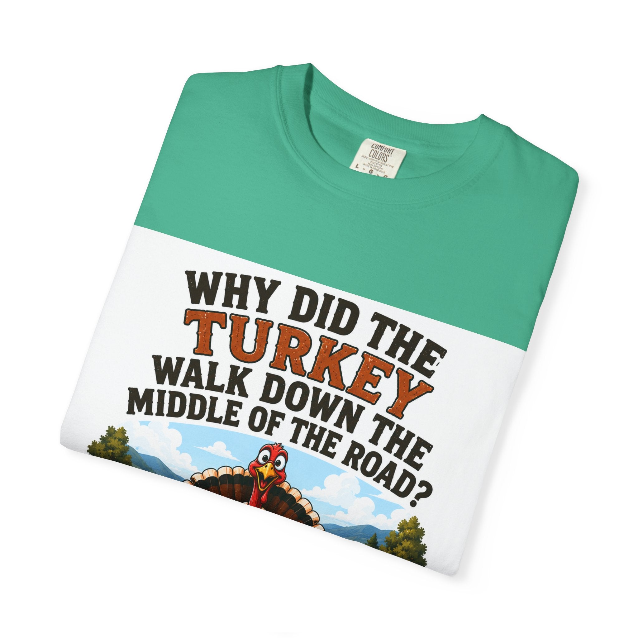 Copy of Pun lovers t-shirt “Why did the Turkey walk down the middle of the road?"