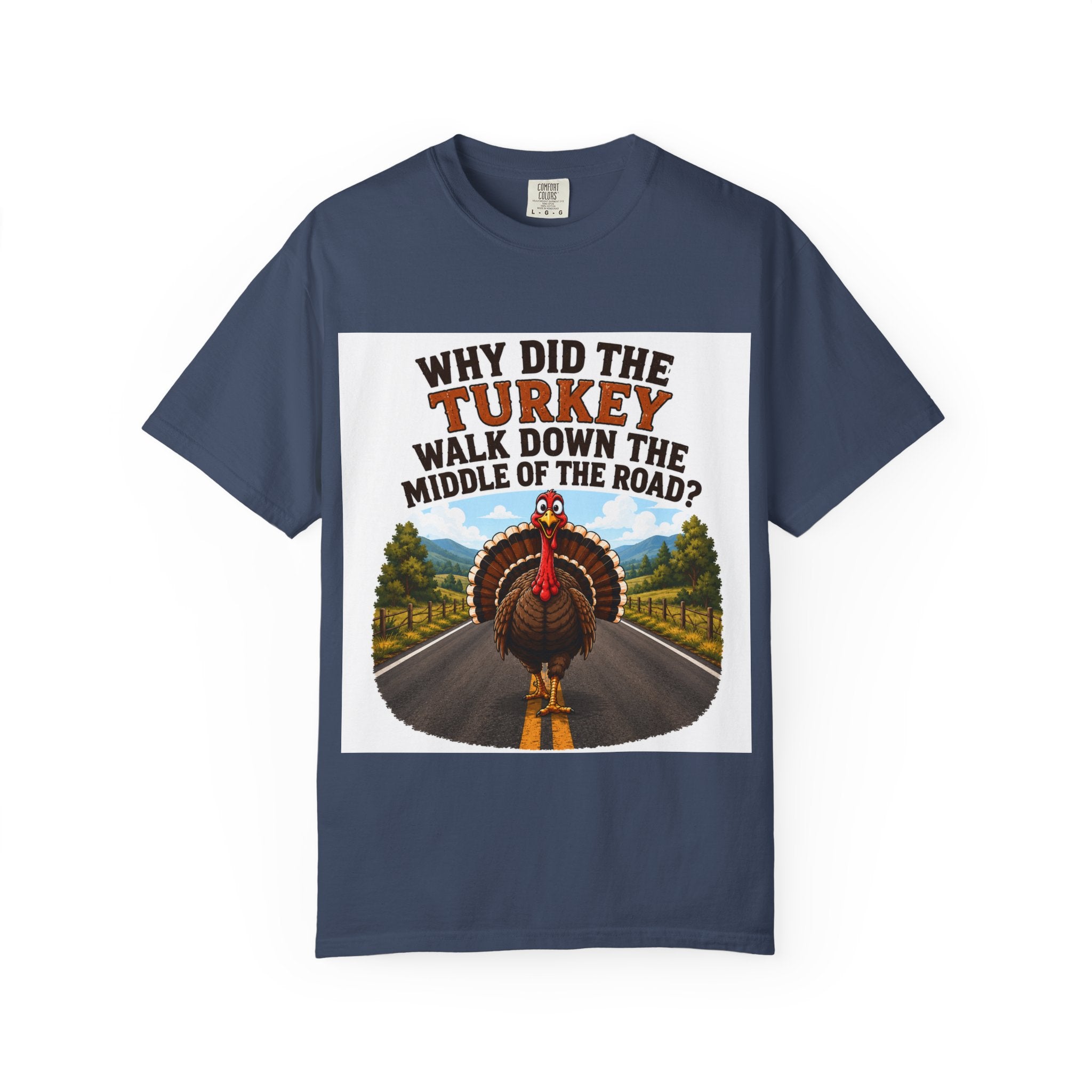 Copy of Pun lovers t-shirt “Why did the Turkey walk down the middle of the road?"