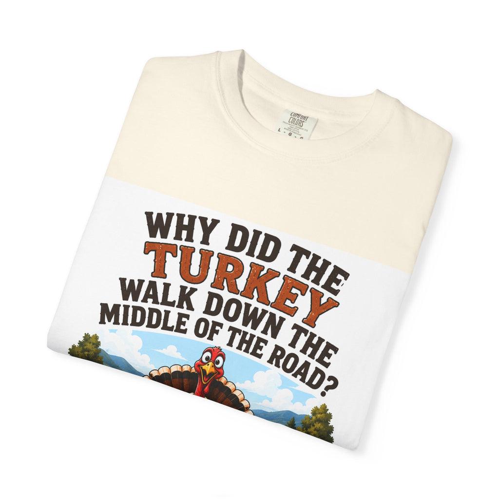Copy of Pun lovers t-shirt “Why did the Turkey walk down the middle of the road?"