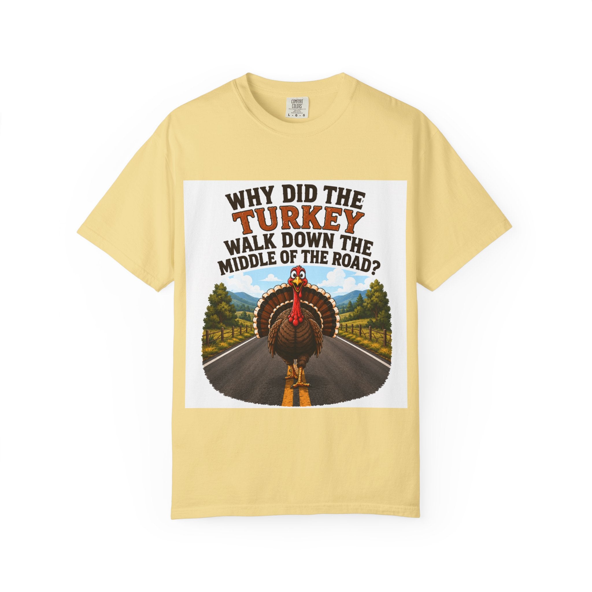 Copy of Pun lovers t-shirt “Why did the Turkey walk down the middle of the road?"
