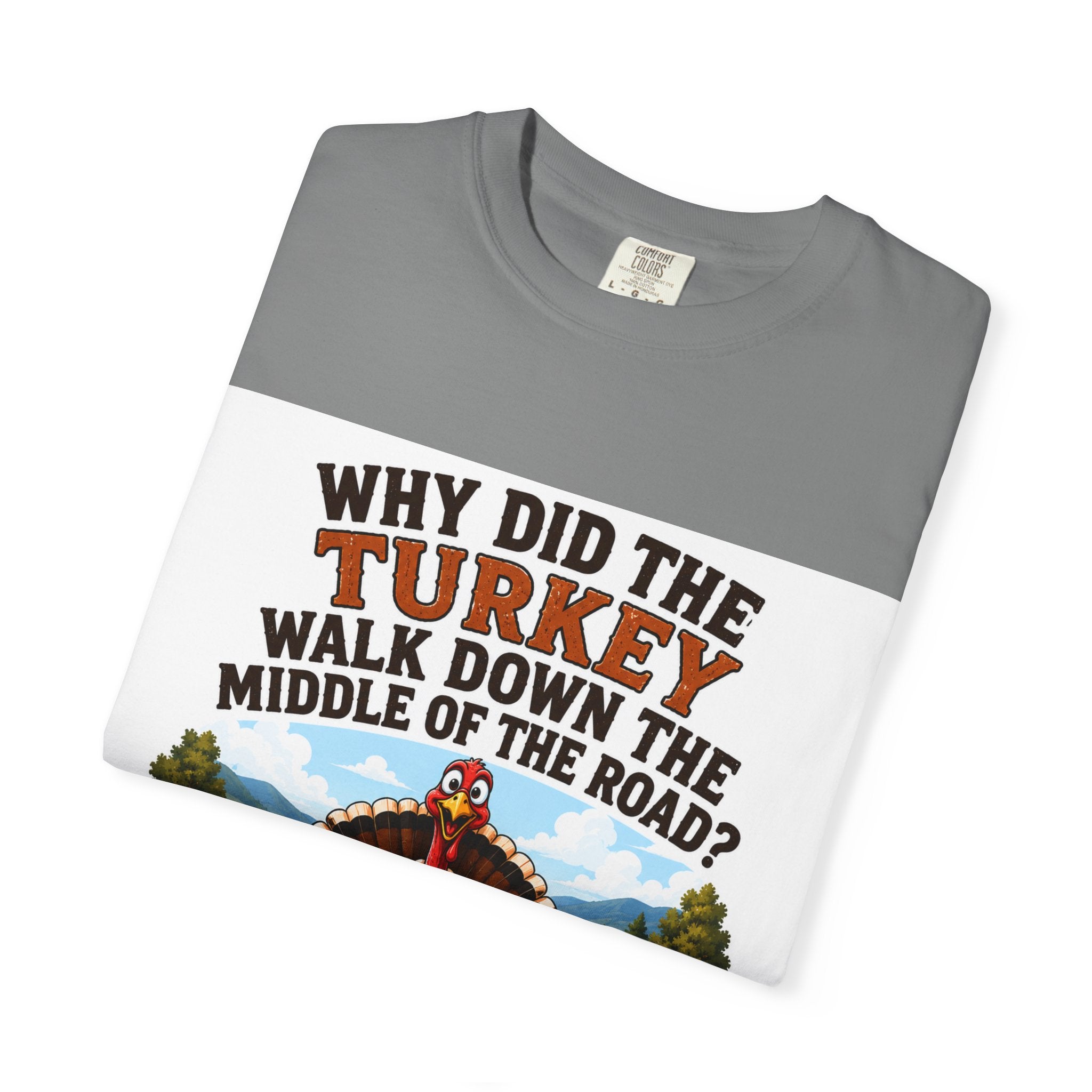 Copy of Pun lovers t-shirt “Why did the Turkey walk down the middle of the road?"