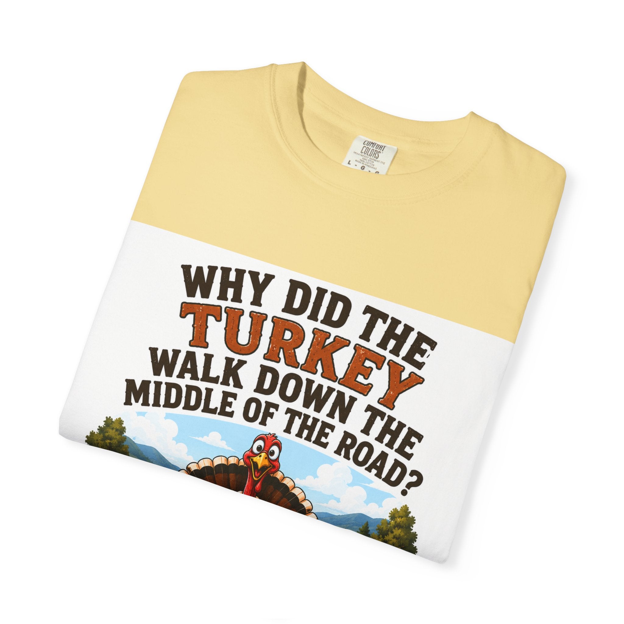 Copy of Pun lovers t-shirt “Why did the Turkey walk down the middle of the road?"