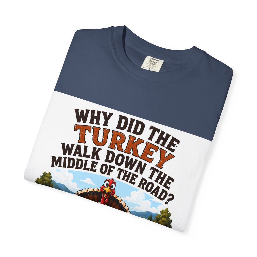 Copy of Pun lovers t-shirt “Why did the Turkey walk down the middle of the road?"