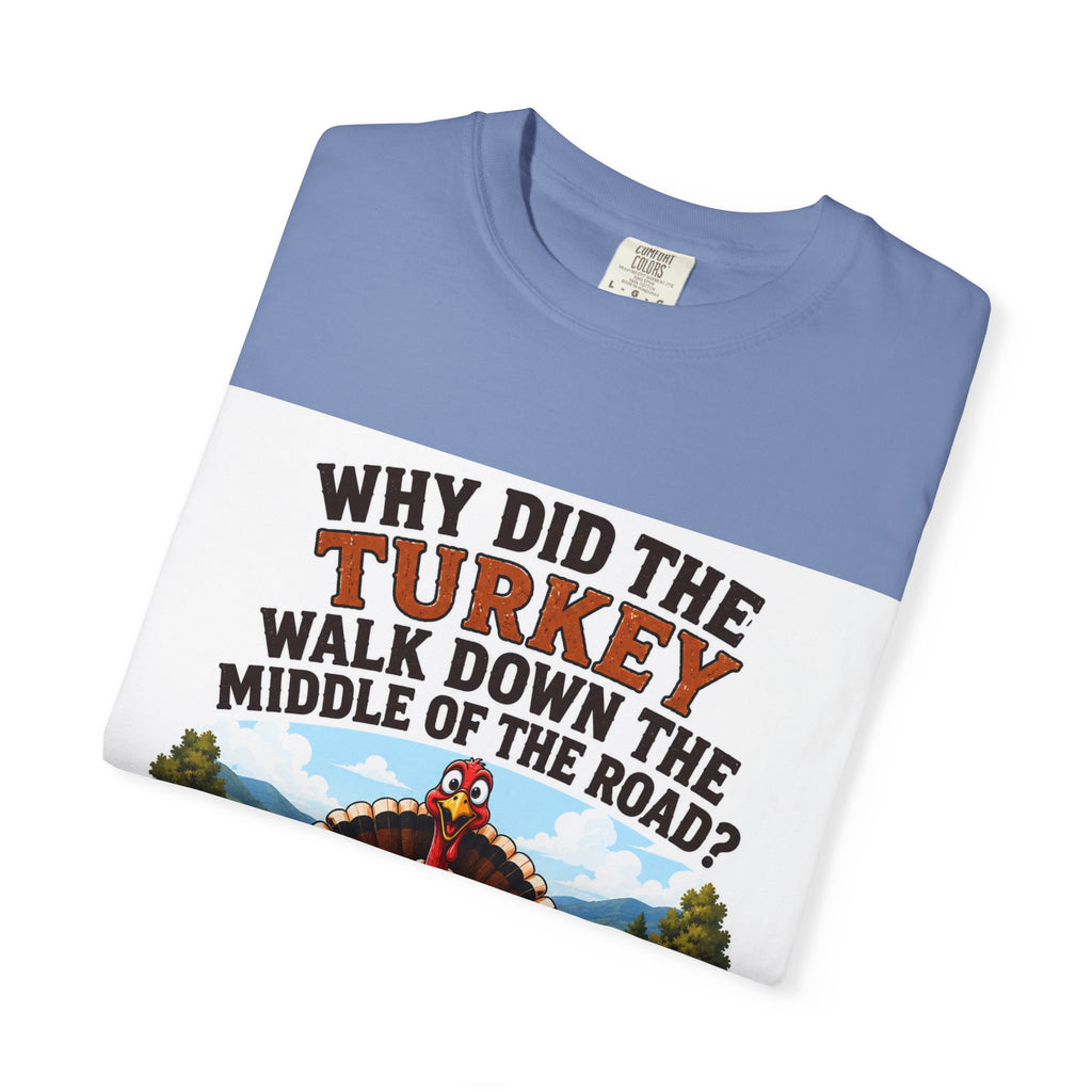 Copy of Pun lovers t-shirt “Why did the Turkey walk down the middle of the road?"
