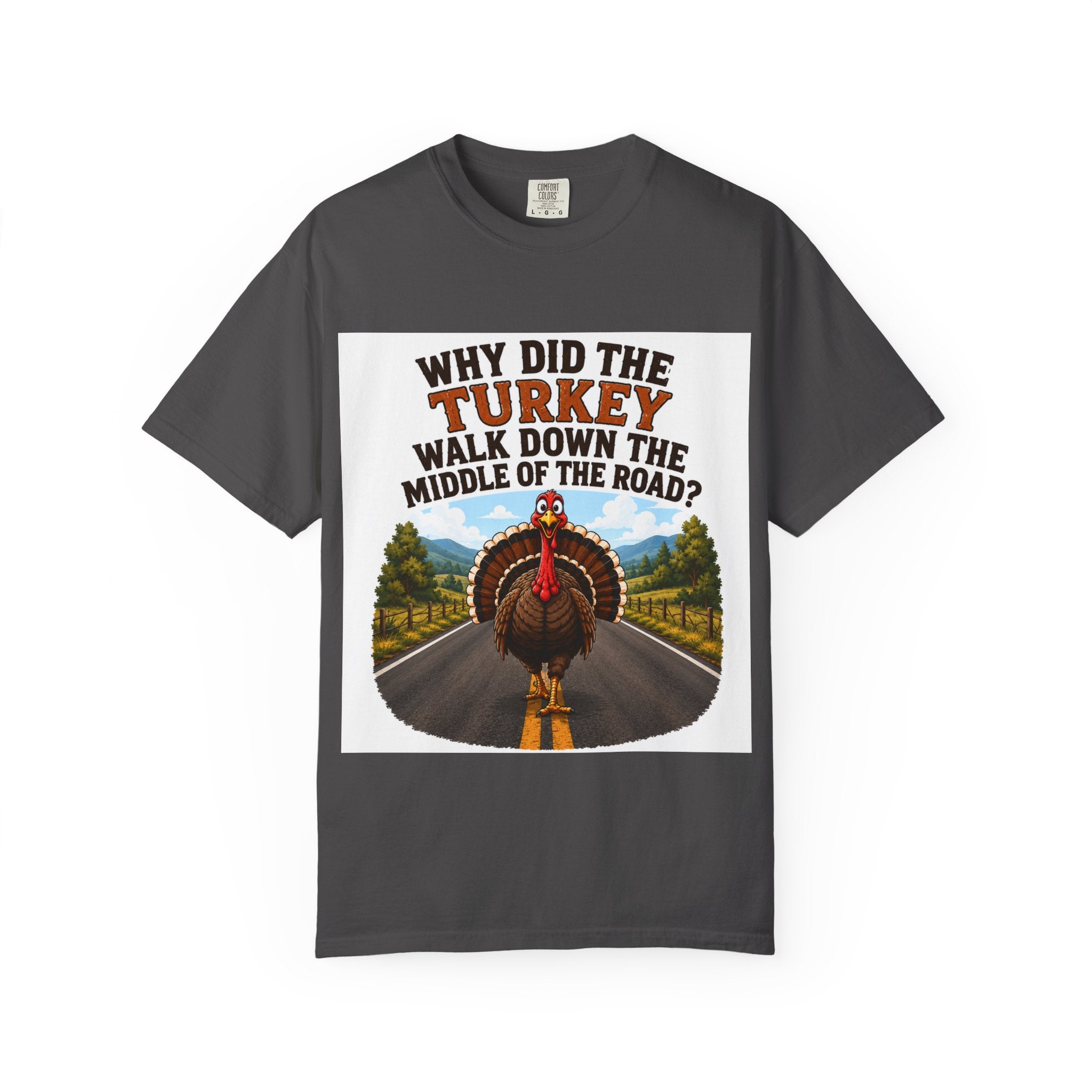 Copy of Pun lovers t-shirt “Why did the Turkey walk down the middle of the road?"