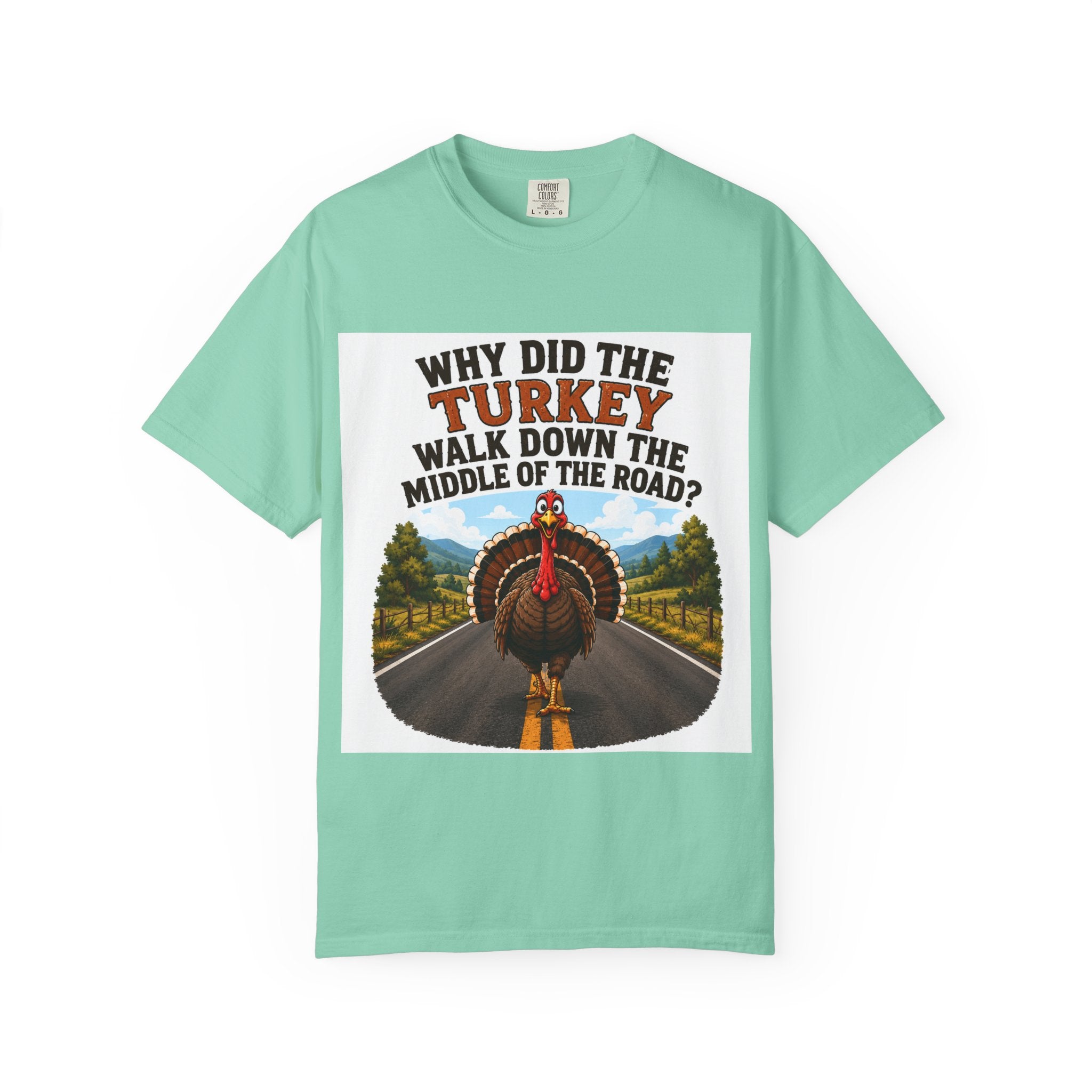 Copy of Pun lovers t-shirt “Why did the Turkey walk down the middle of the road?"