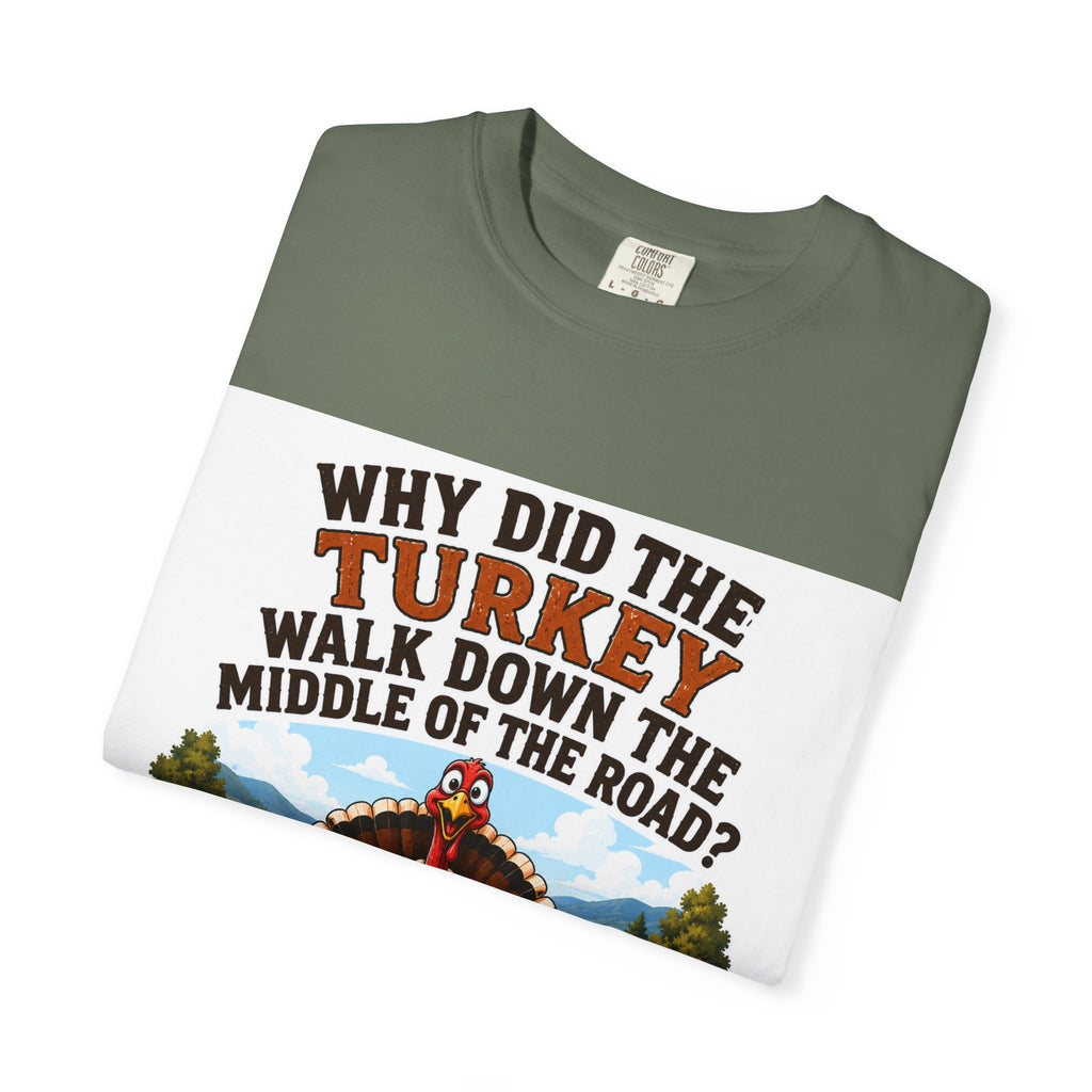 Copy of Pun lovers t-shirt “Why did the Turkey walk down the middle of the road?"