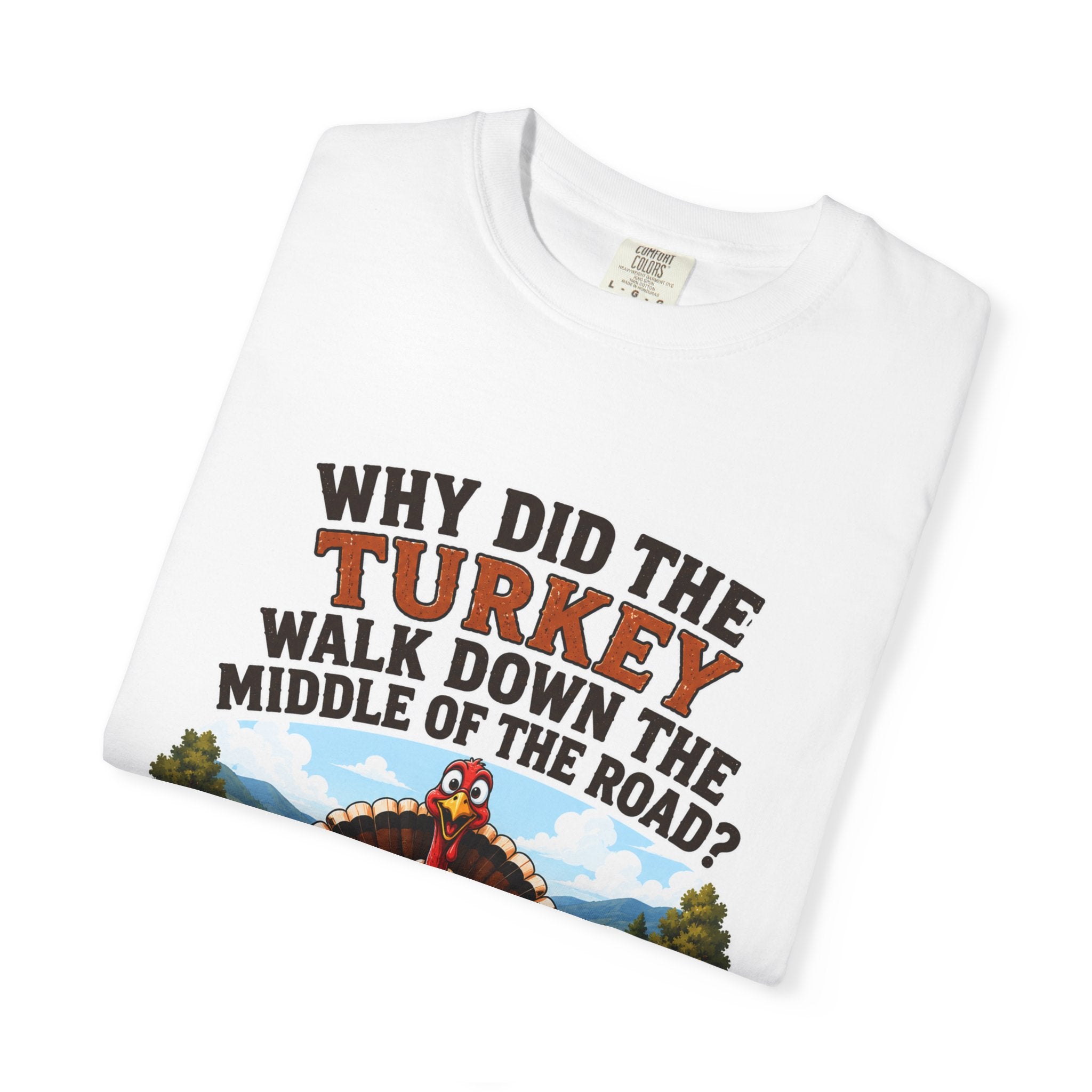 Copy of Pun lovers t-shirt “Why did the Turkey walk down the middle of the road?"