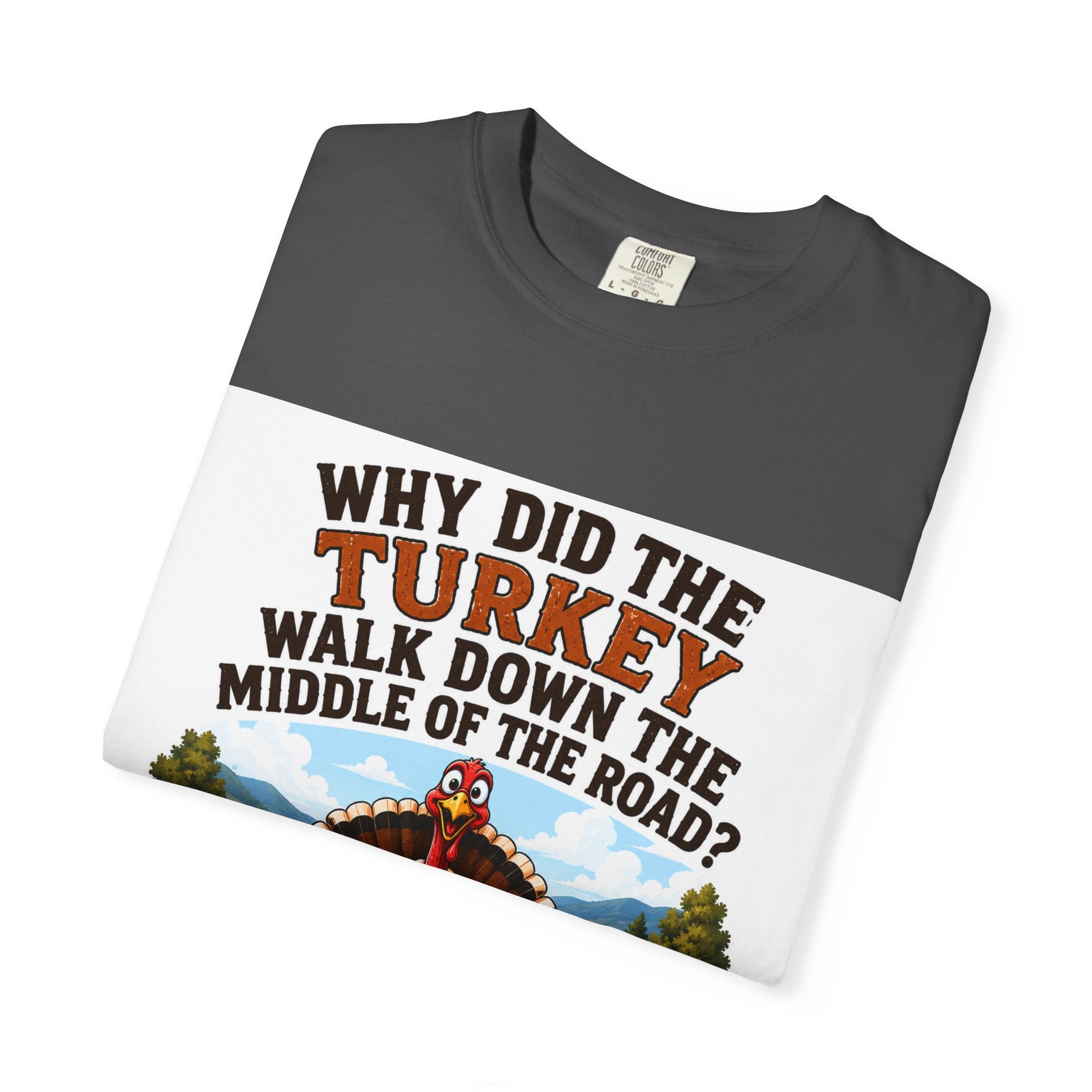 Copy of Pun lovers t-shirt “Why did the Turkey walk down the middle of the road?"