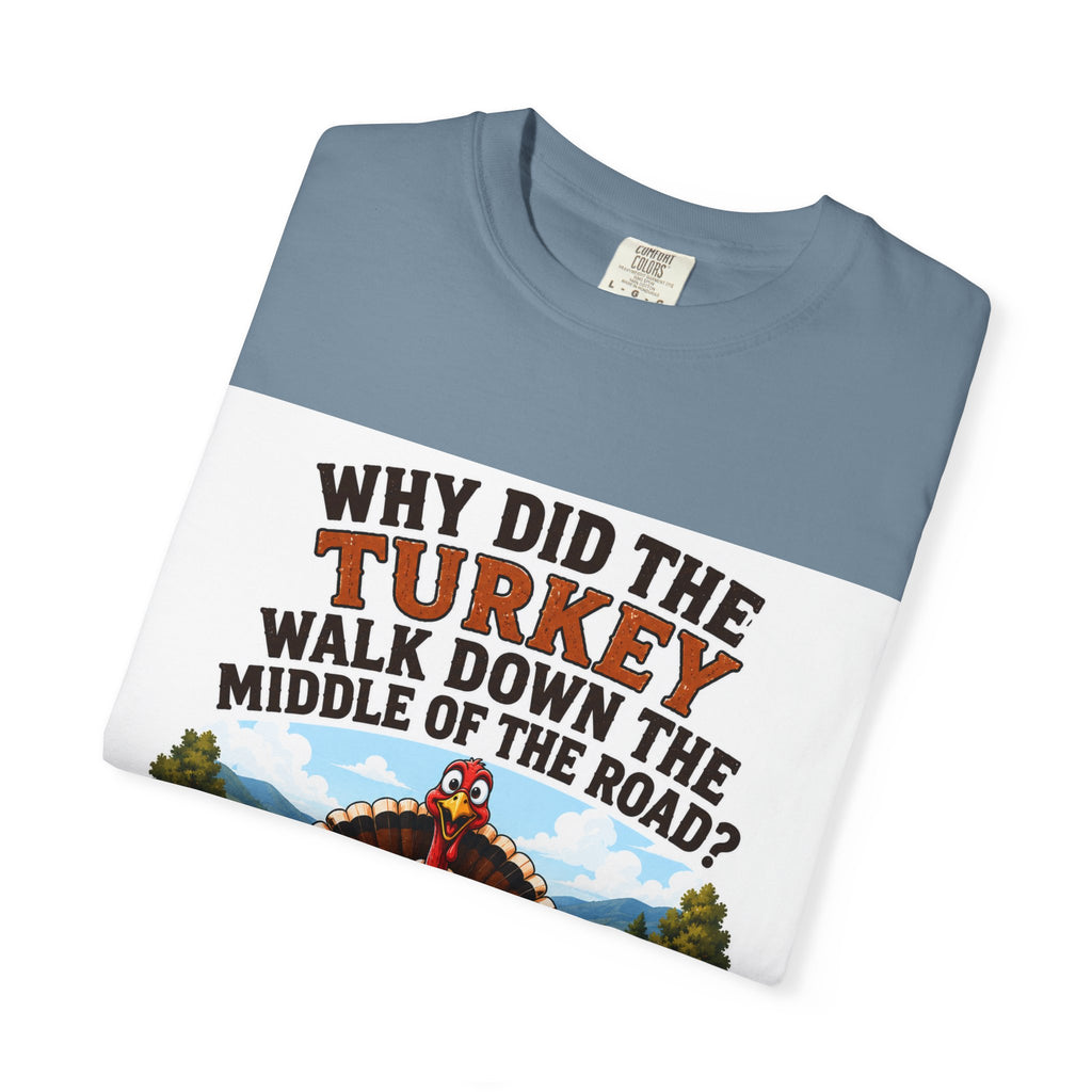 Copy of Pun lovers t-shirt “Why did the Turkey walk down the middle of the road?"