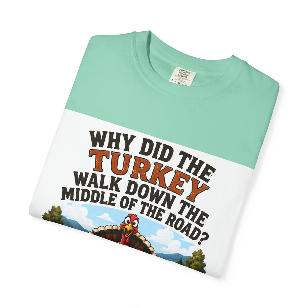 Copy of Pun lovers t-shirt “Why did the Turkey walk down the middle of the road?"